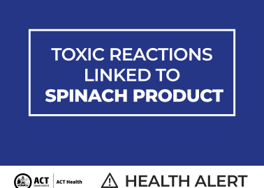Public Health Alert - Toxic reactions linked to spinach product